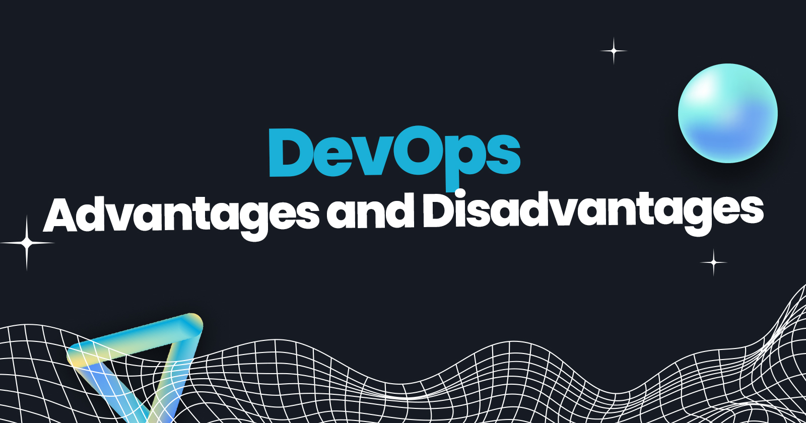Advantages and Disadvantages of DevOps Architecture