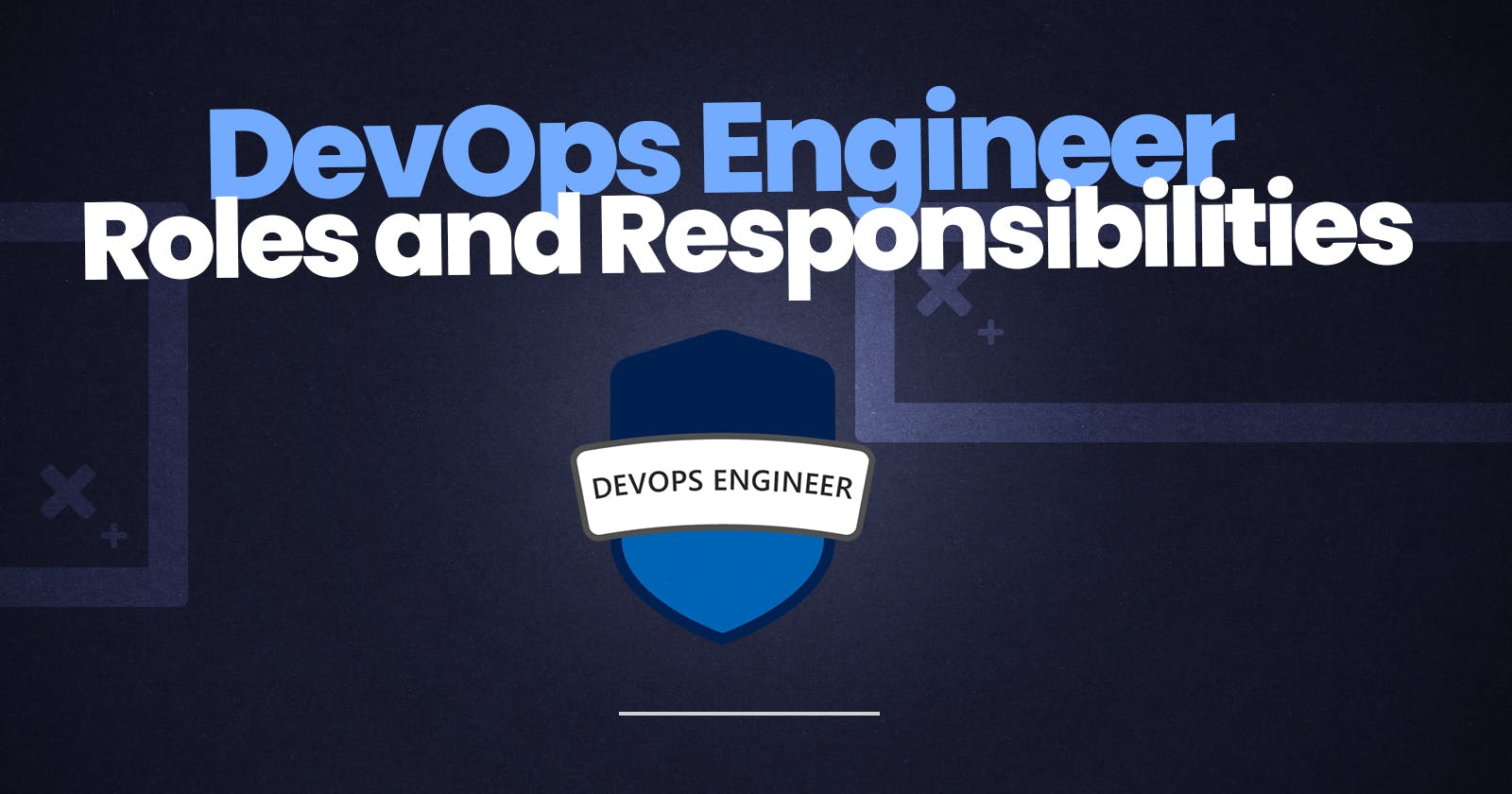 DevOps Engineer Roles and Responsibilities