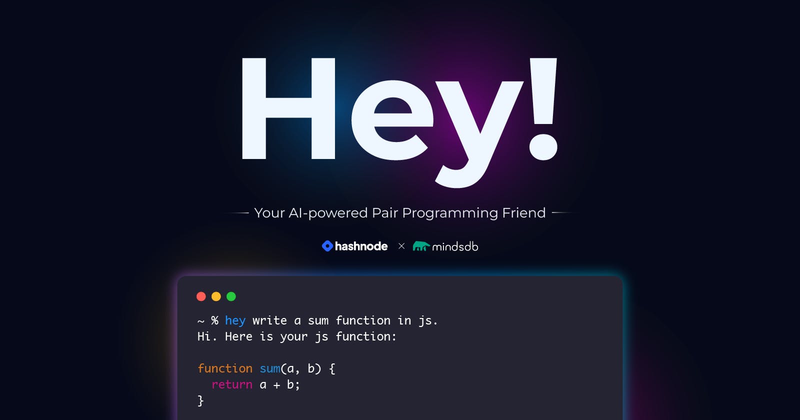Introducing Hey! - Your AI-powered Pair Programming Friend