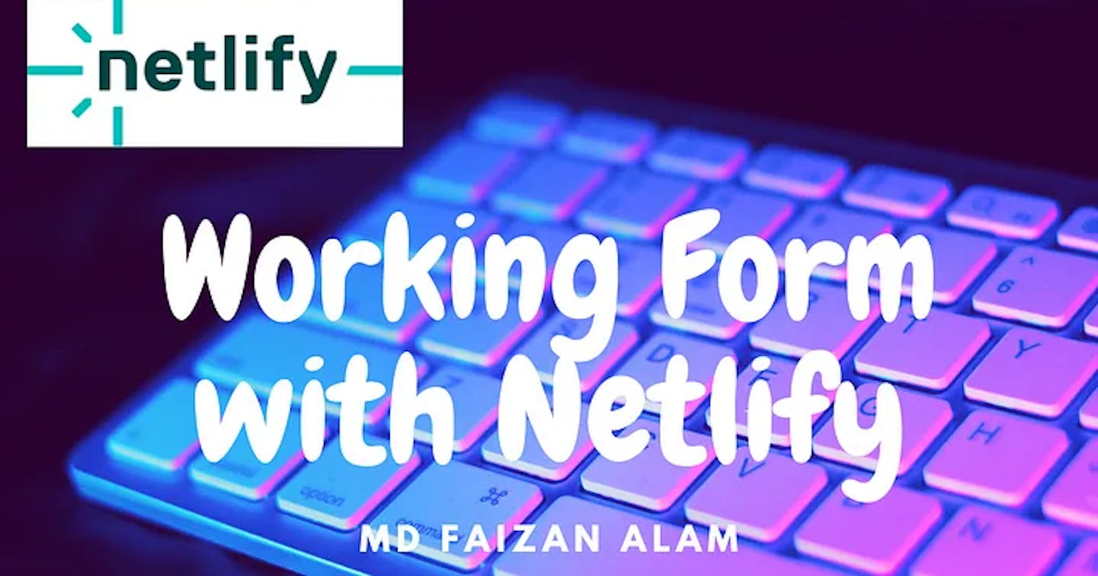 “Building a Working Form for Your Website on Netlify: A Step-by-Step Guide for Beginners”