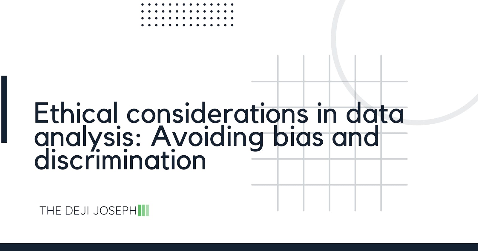 Ethical Considerations in Data Analysis: Avoiding Bias and Discrimination