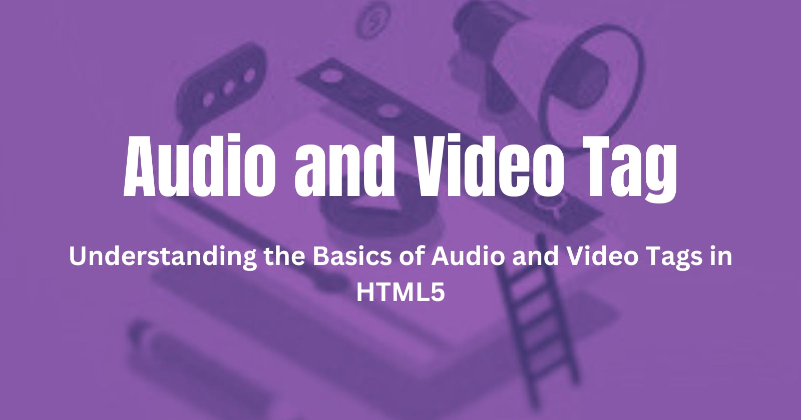 Demystifying the Audio and Video Tags: A Beginner's Guide