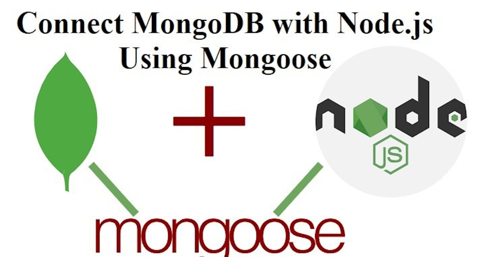 How to connect MongoDB with NodeJS Express using Mongoose