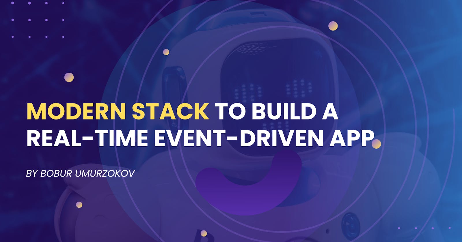 Modern stack to build a real-time event-driven app