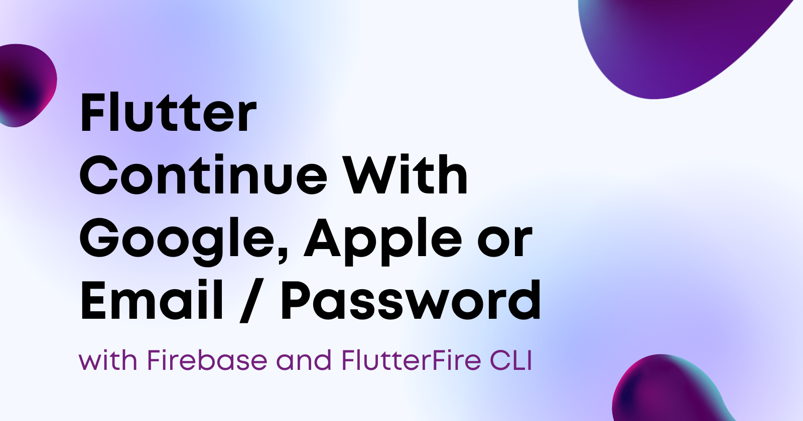 Flutter Login With Google | Apple | Email / Password with Firebase and FlutterFire CLI