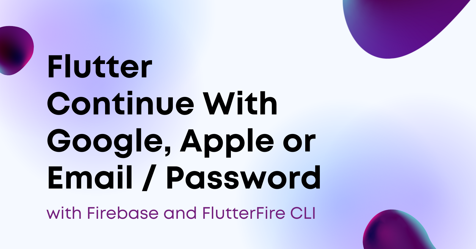 Flutter Login With Google | Apple | Email / Password with Firebase and