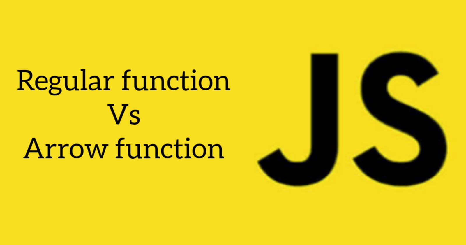 Defference between Regular functions and Arrow functions in Javascript.