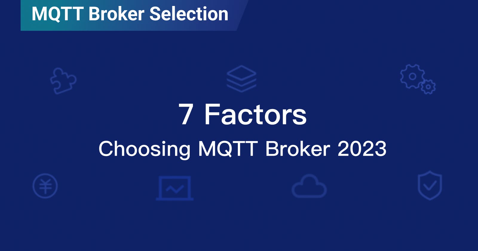 7 Factors to Consider When Choosing MQTT Broker 2023