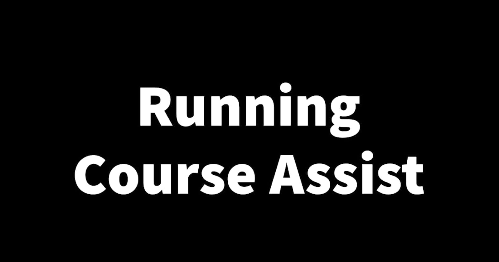Running Course Assist: Prologue