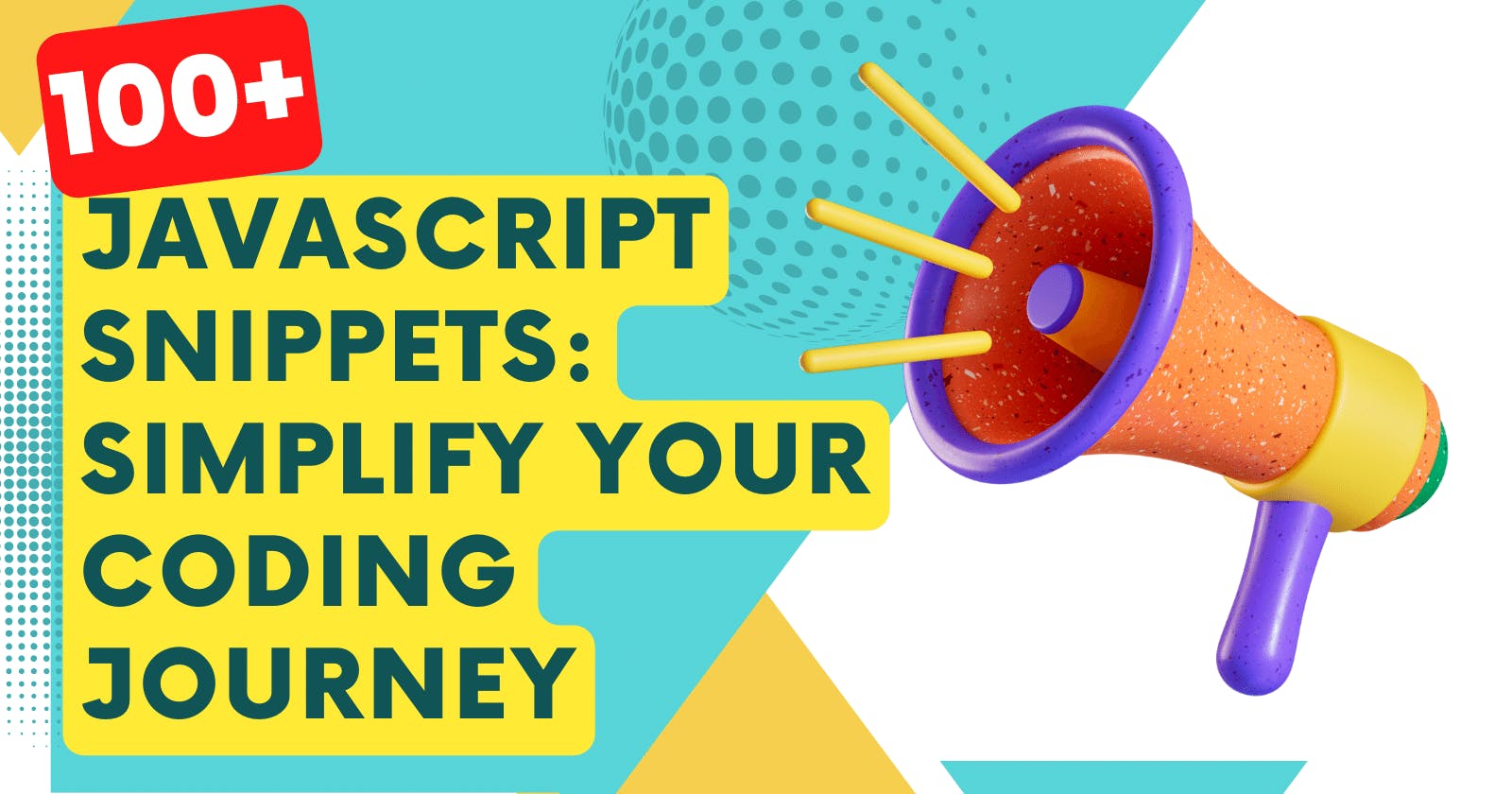 100+ JavaScript Snippets for Beginners: Simplify Your Coding Journey