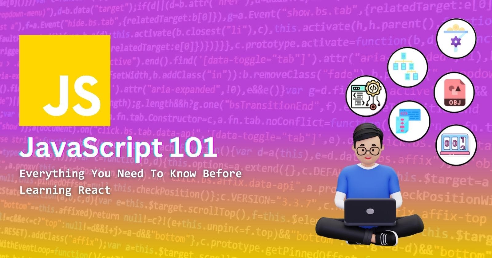 Javascript 101: Everything You Need To Know Before Learning React