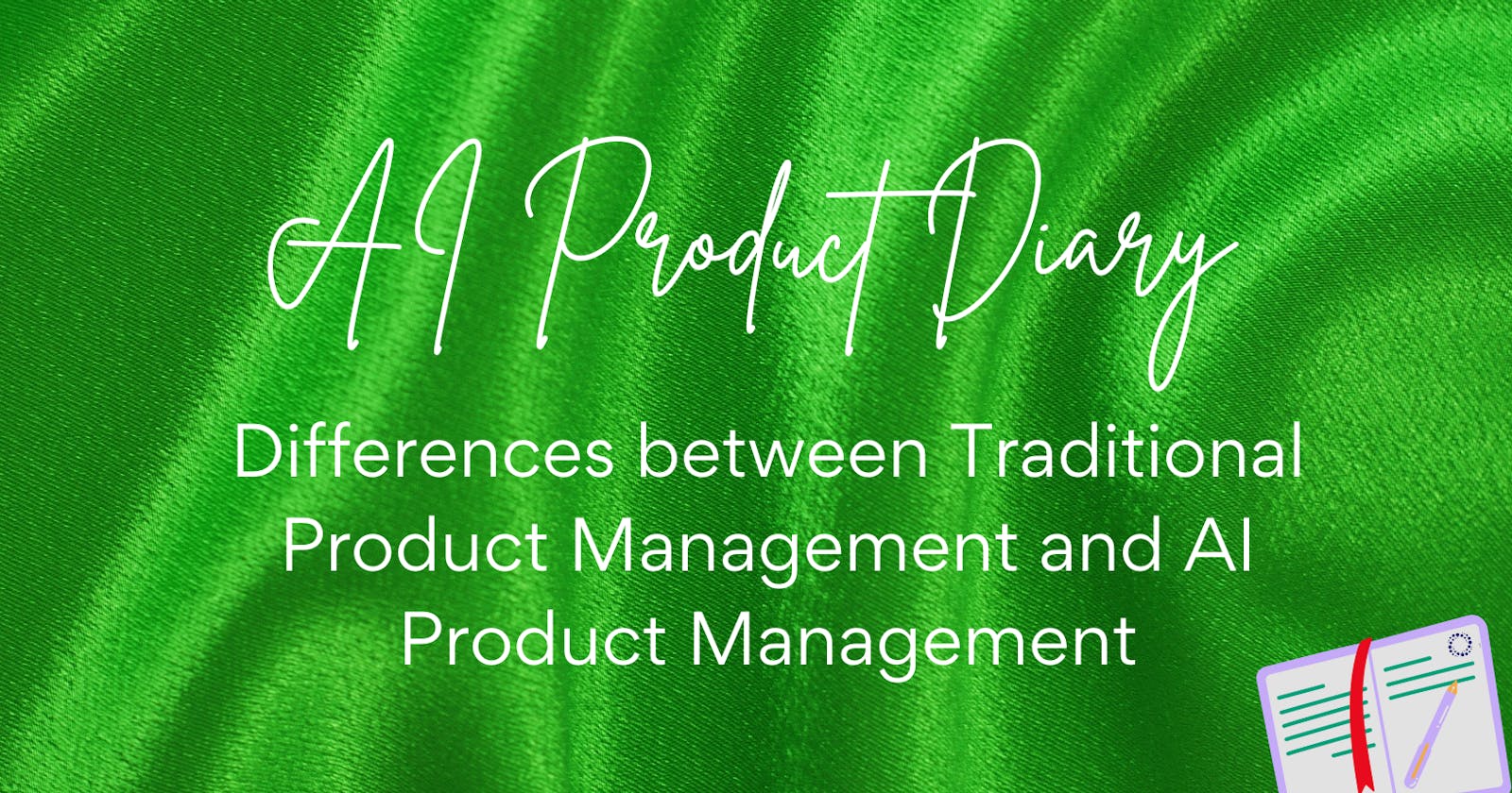Differences between Traditional Product Management and AI & Data Product Management