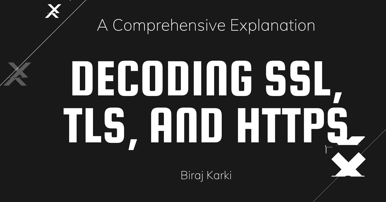 Decoding SSL, TLS, and HTTPS: A Comprehensive Explanation