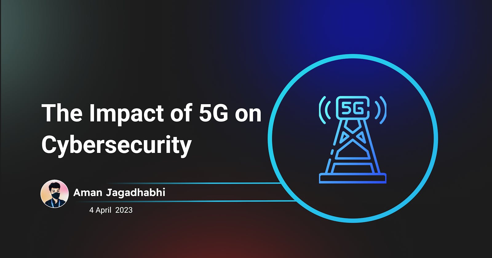 The Impact of 5G on Cybersecurity