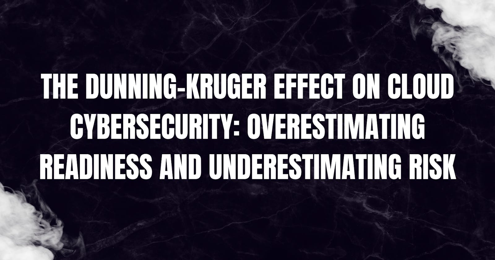The Dunning-Kruger Effect on Cloud Security: Overestimating Readiness and Underestimating Risk