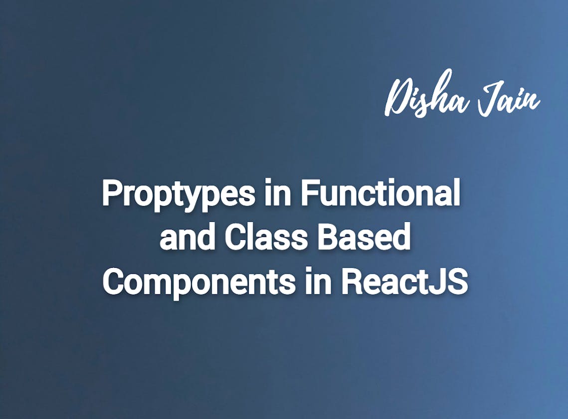 Proptypes in Functional & Class Based Components
