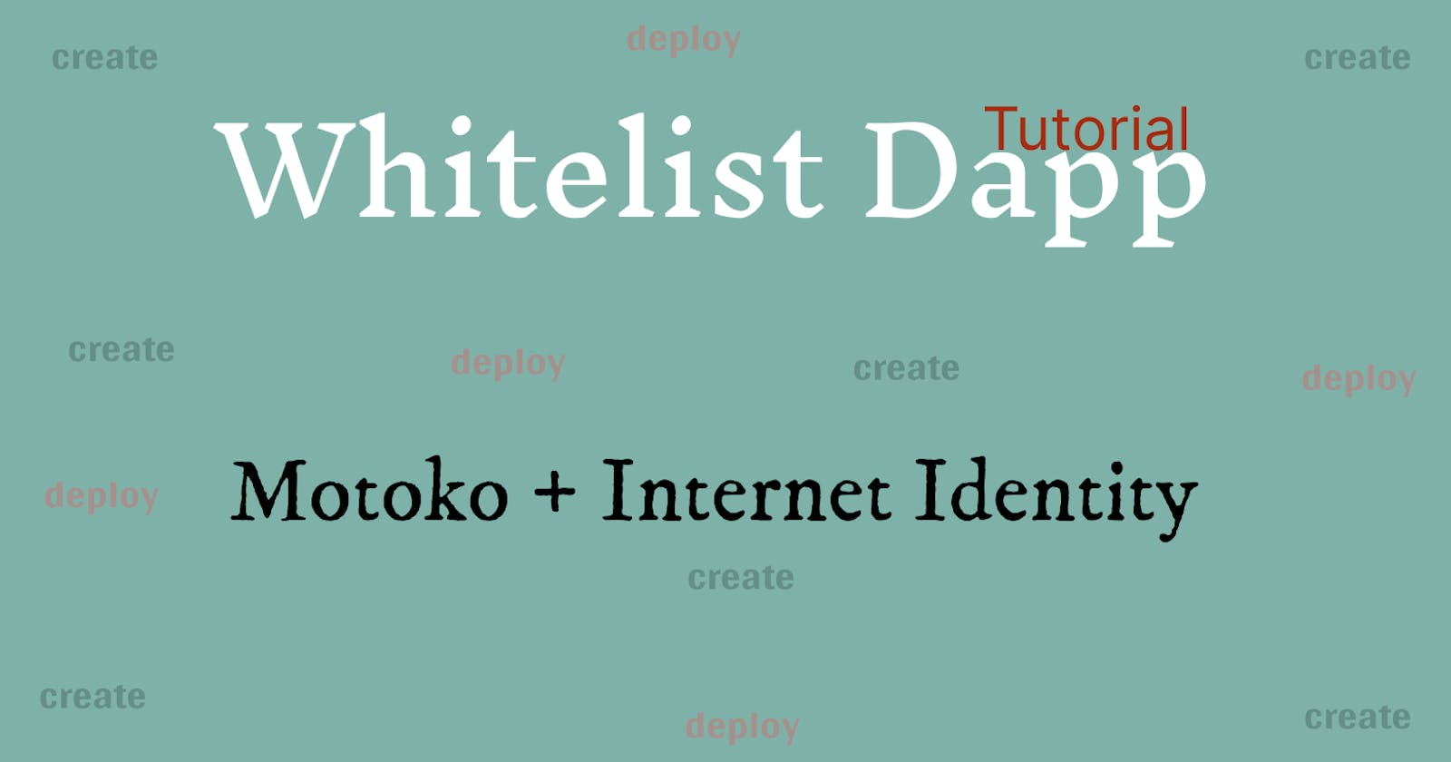 Build A Whitelist Dapp on the Internet Computer using Motoko and Internet Identity