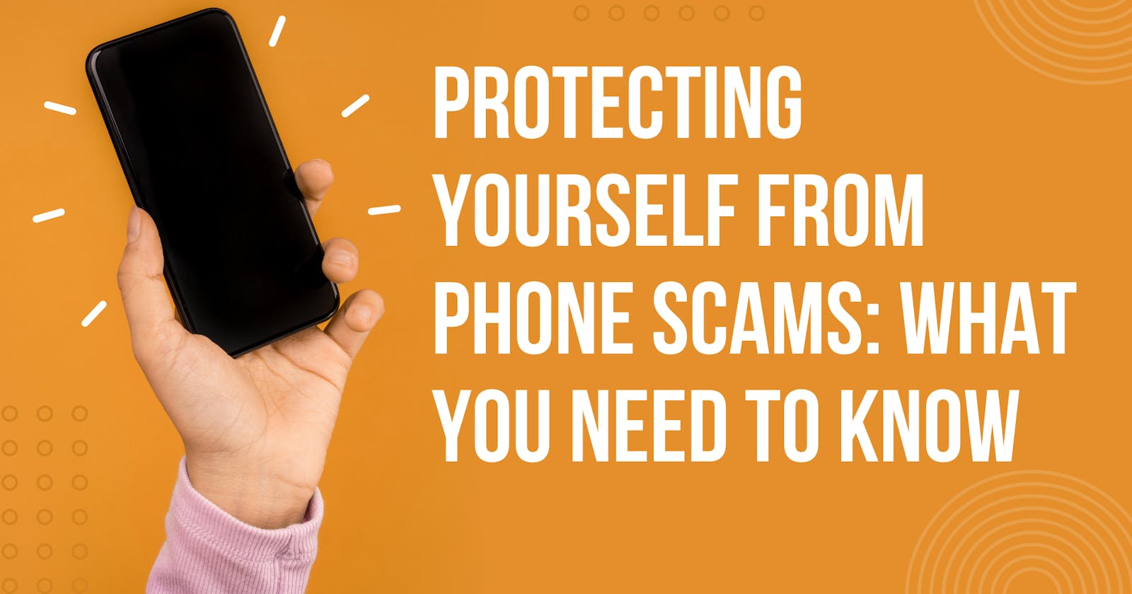 Protecting Yourself from Phone Scams: What You Need to Know