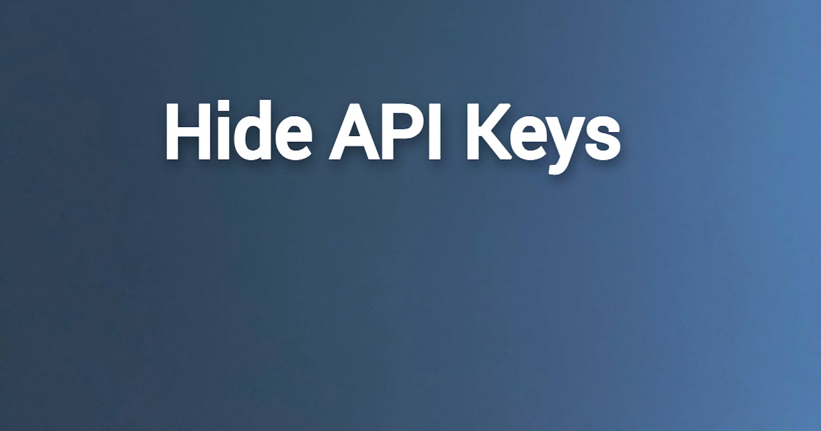 How to hide API Keys