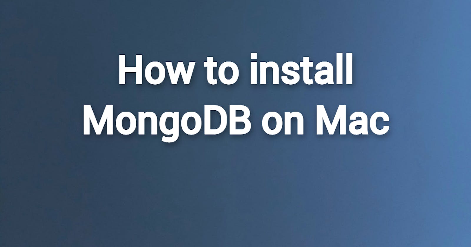 How to install MongoDB on Mac