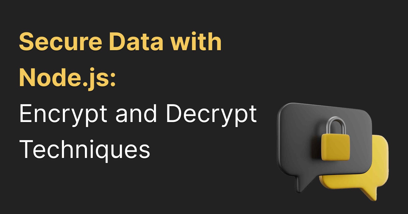 Secure Data with Node.js: Encrypt and Decrypt Techniques