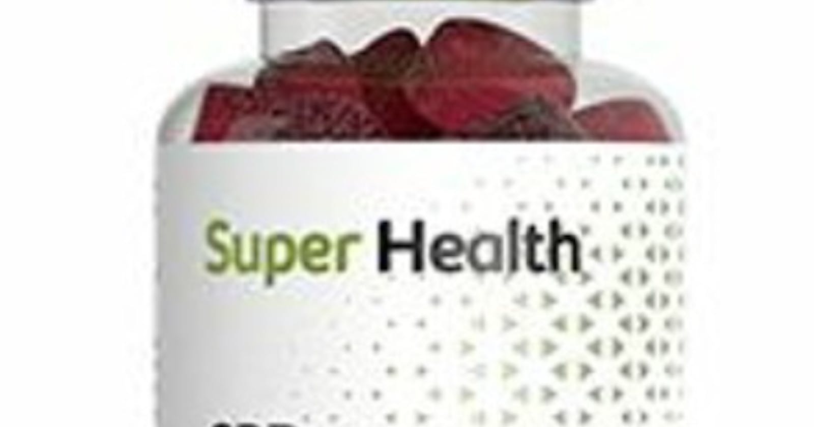 Super Health CBD Gummies Reviews - Real Ingredients or Fake Customer Results? Scam or Safe?