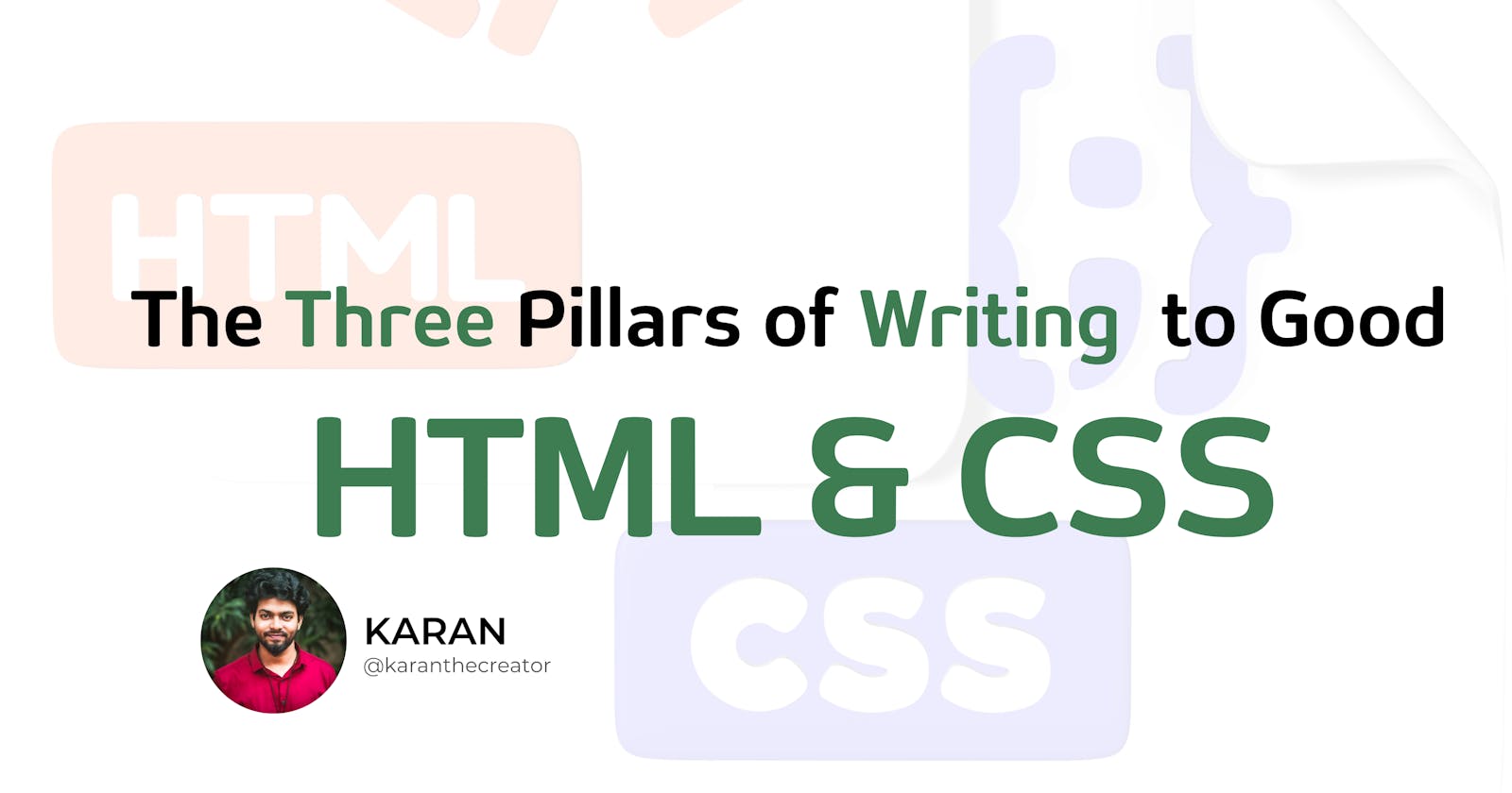 The Three Pillars of Writing  to Good HTML & CSS