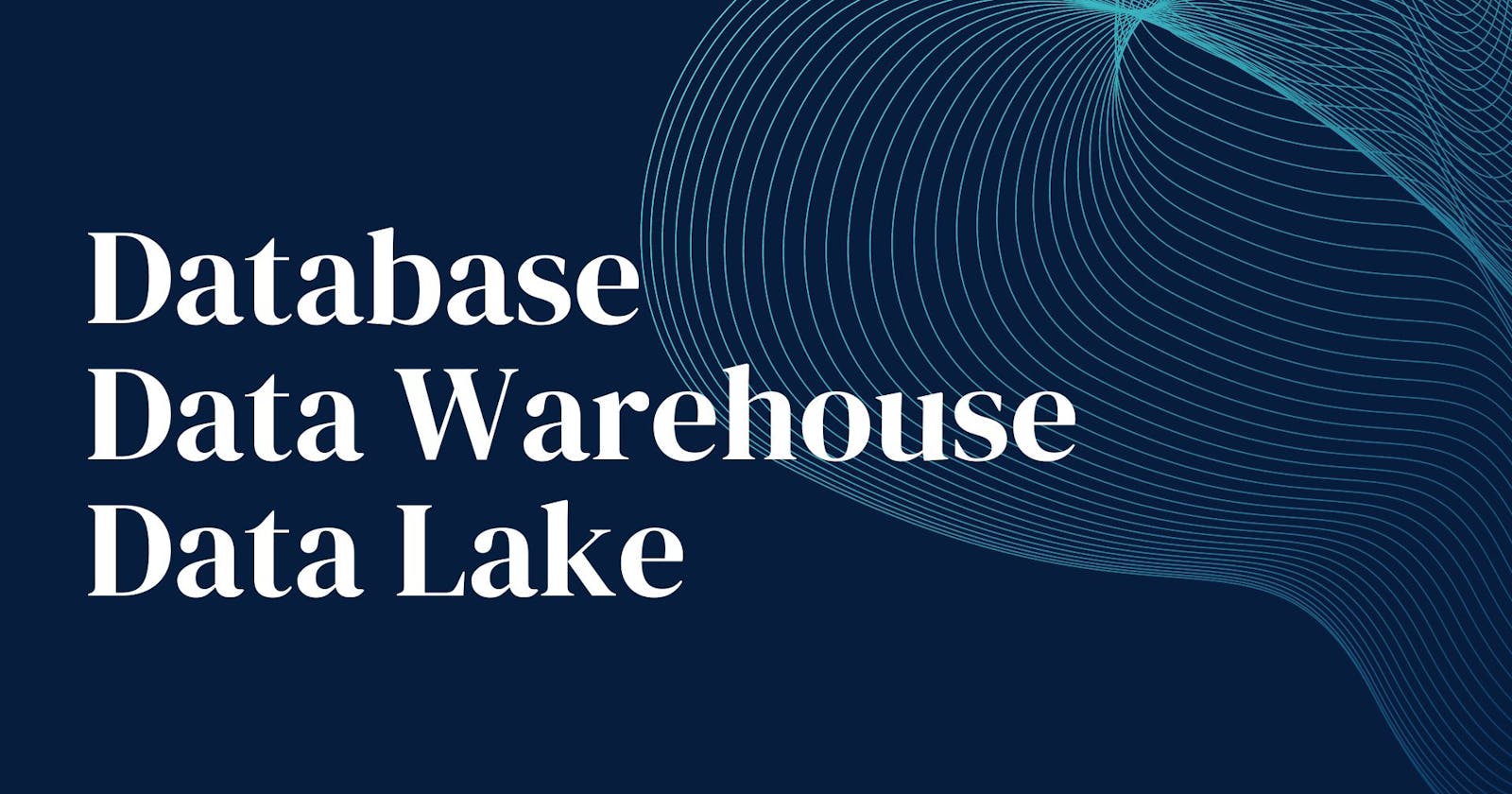 Database vs Data Warehouse vs Data Lake