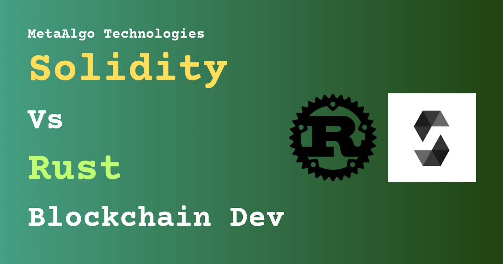 Solidity Vs Rust (Blockchain Dev)