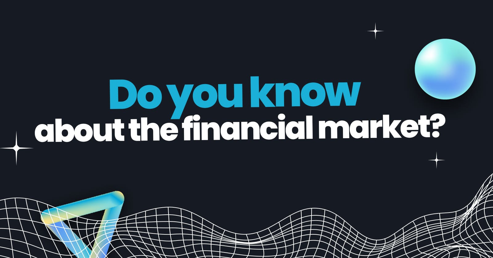 Do you know about the financial market?