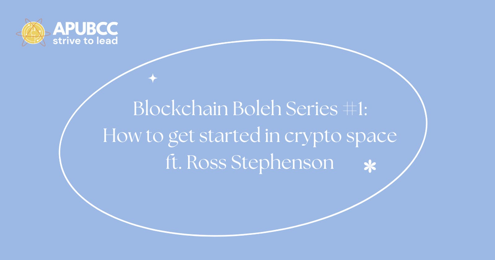 Blockchain Boleh Series #1: How to get started in crypto space ft. Ross Stephenson
