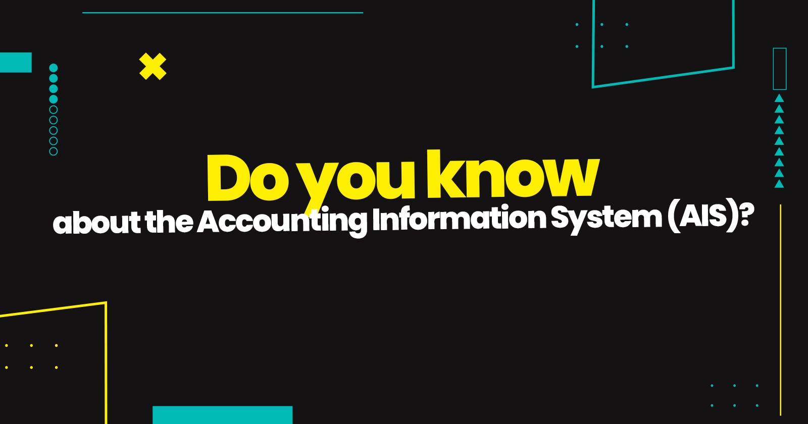 Do you know about the Accounting Information System (AIS)?
