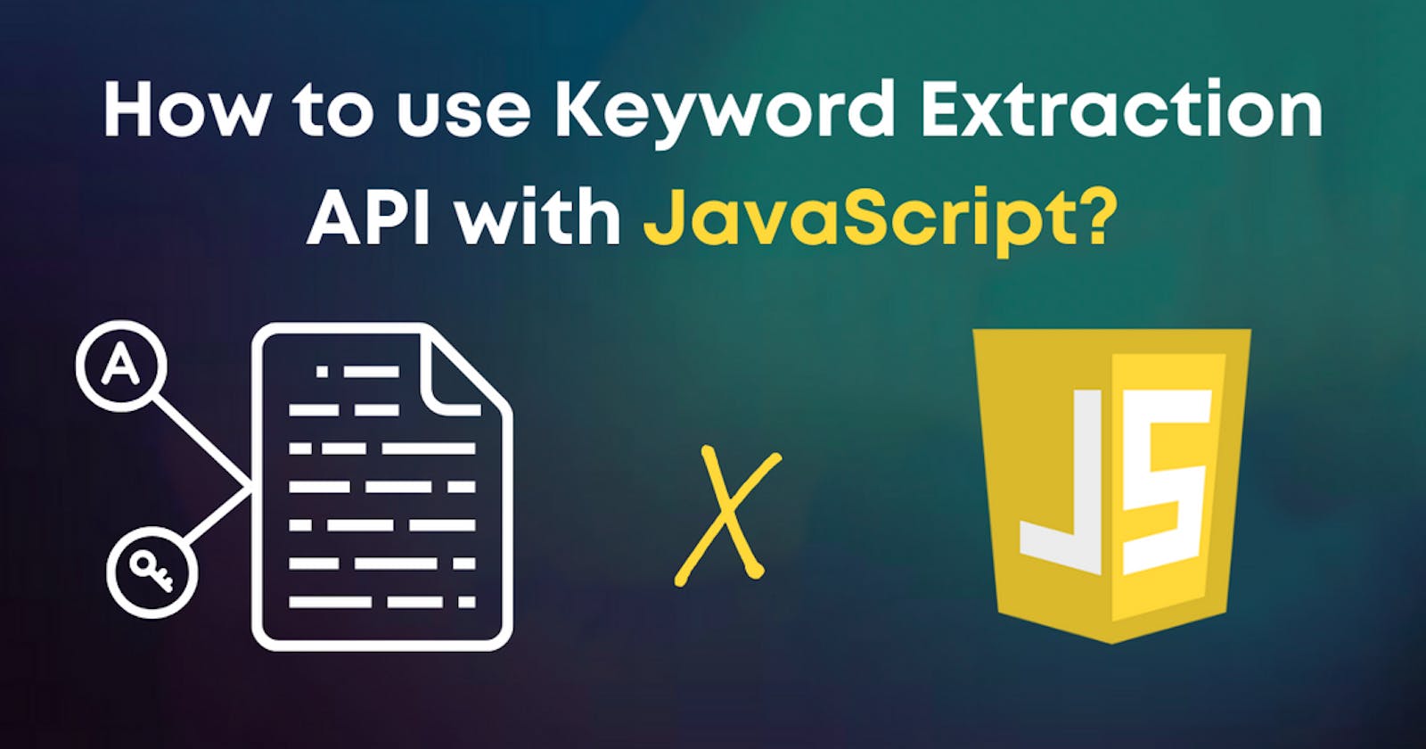 How to use Keyword Extraction API with JavaScript in 5 minutes?