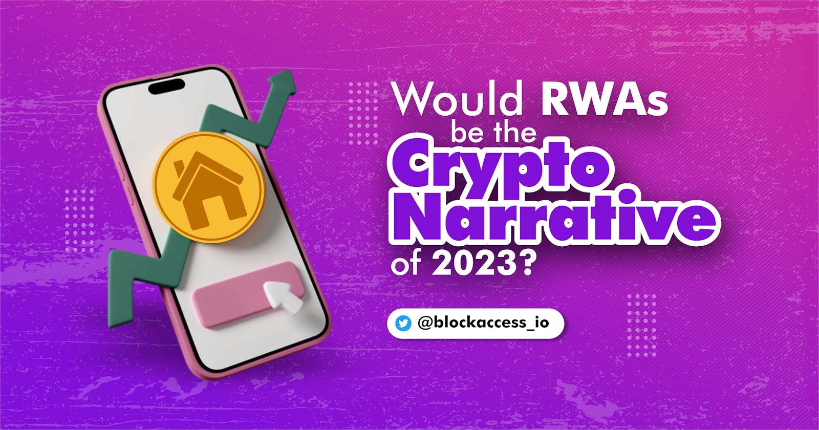 WOULD RWAs BE THE CRYPTO NARRATIVE OF 2023?