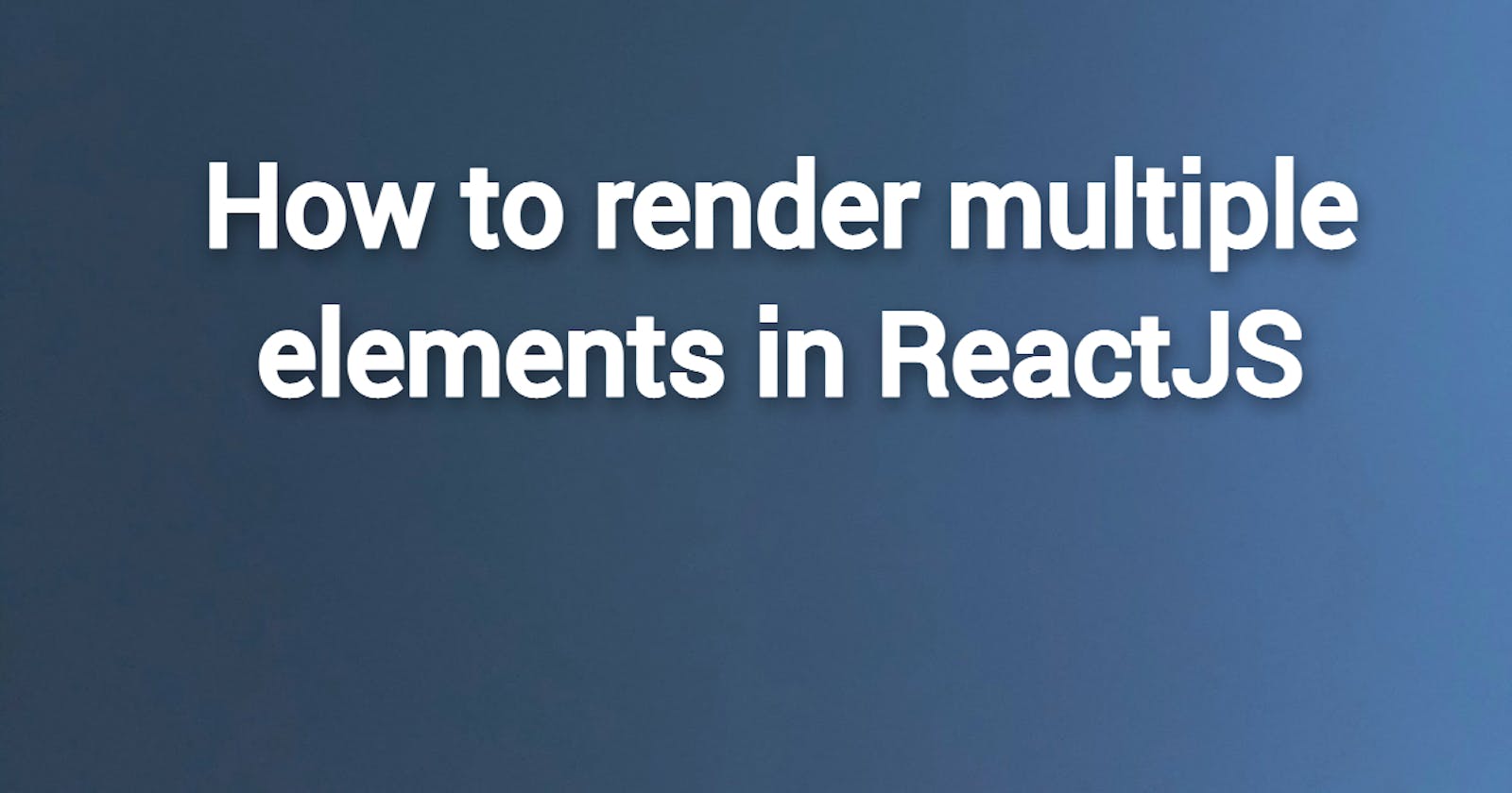How to render Multiple Elements