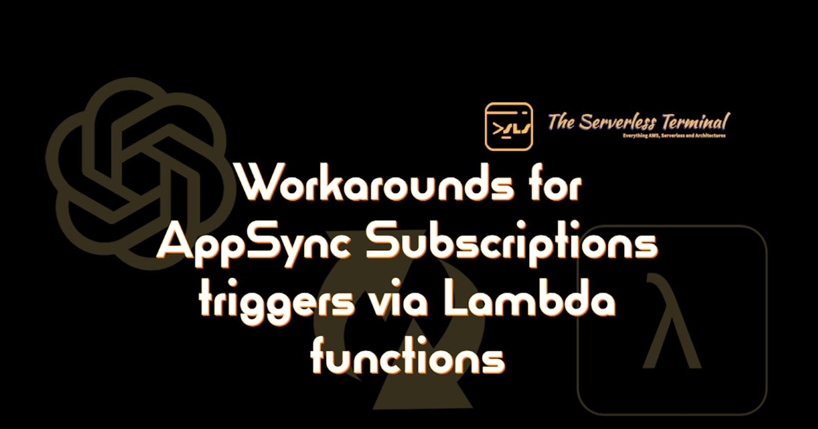 Workarounds for AppSync Subscriptions triggers via Lambda functions
