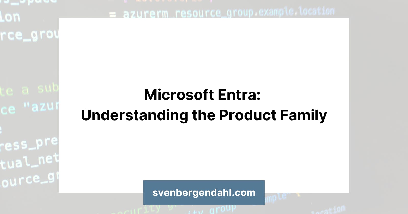 Microsoft Entra: Understanding the Product Family