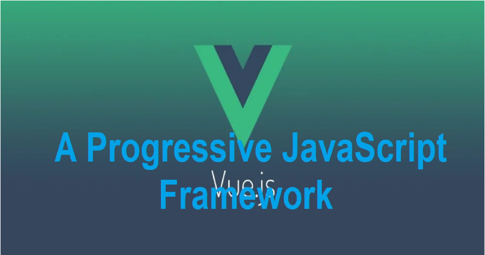 Introduction to Vue.js - A Progressive JavaScript Framework