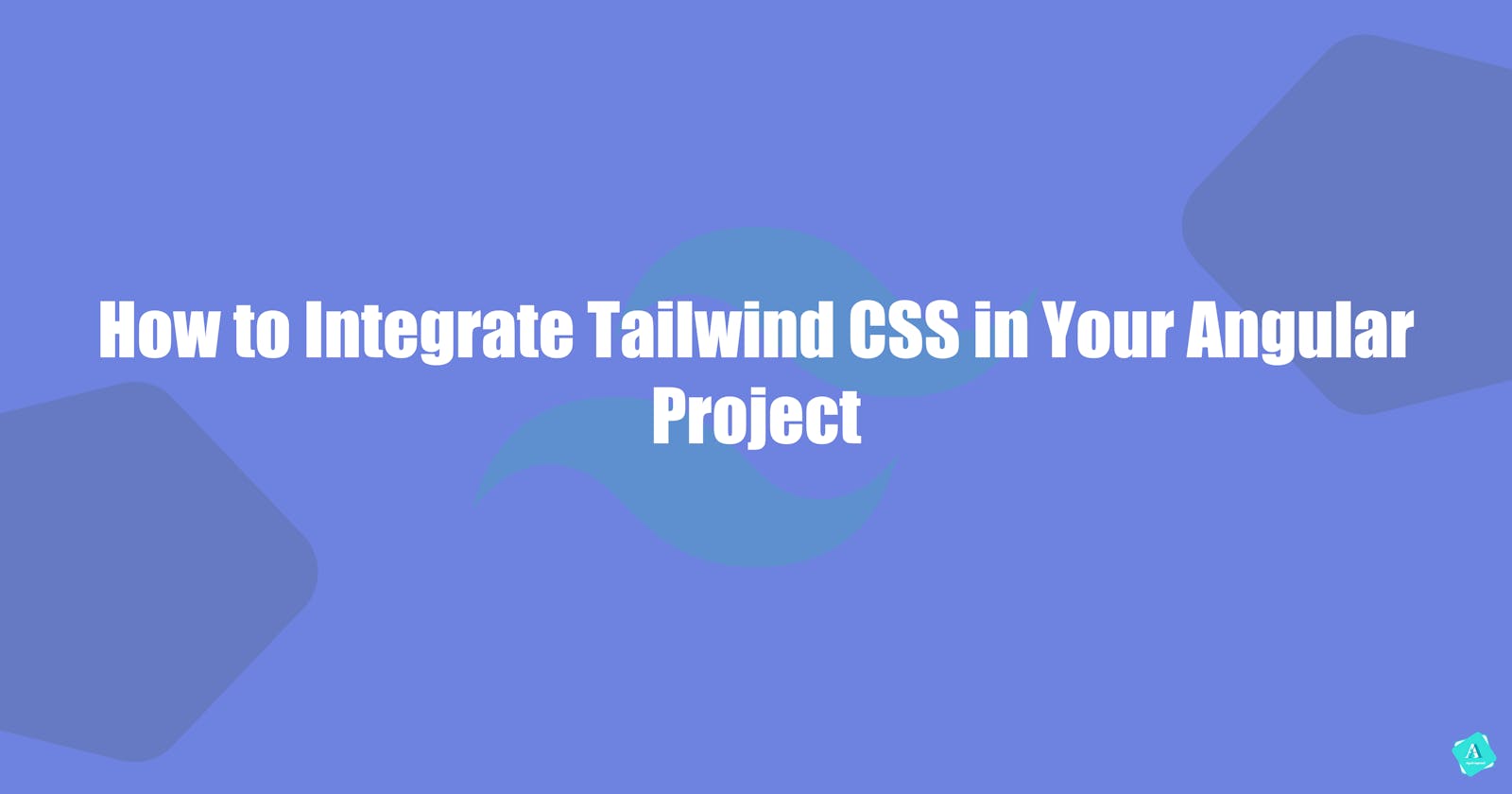 How to Integrate Tailwind CSS in Your Angular Project