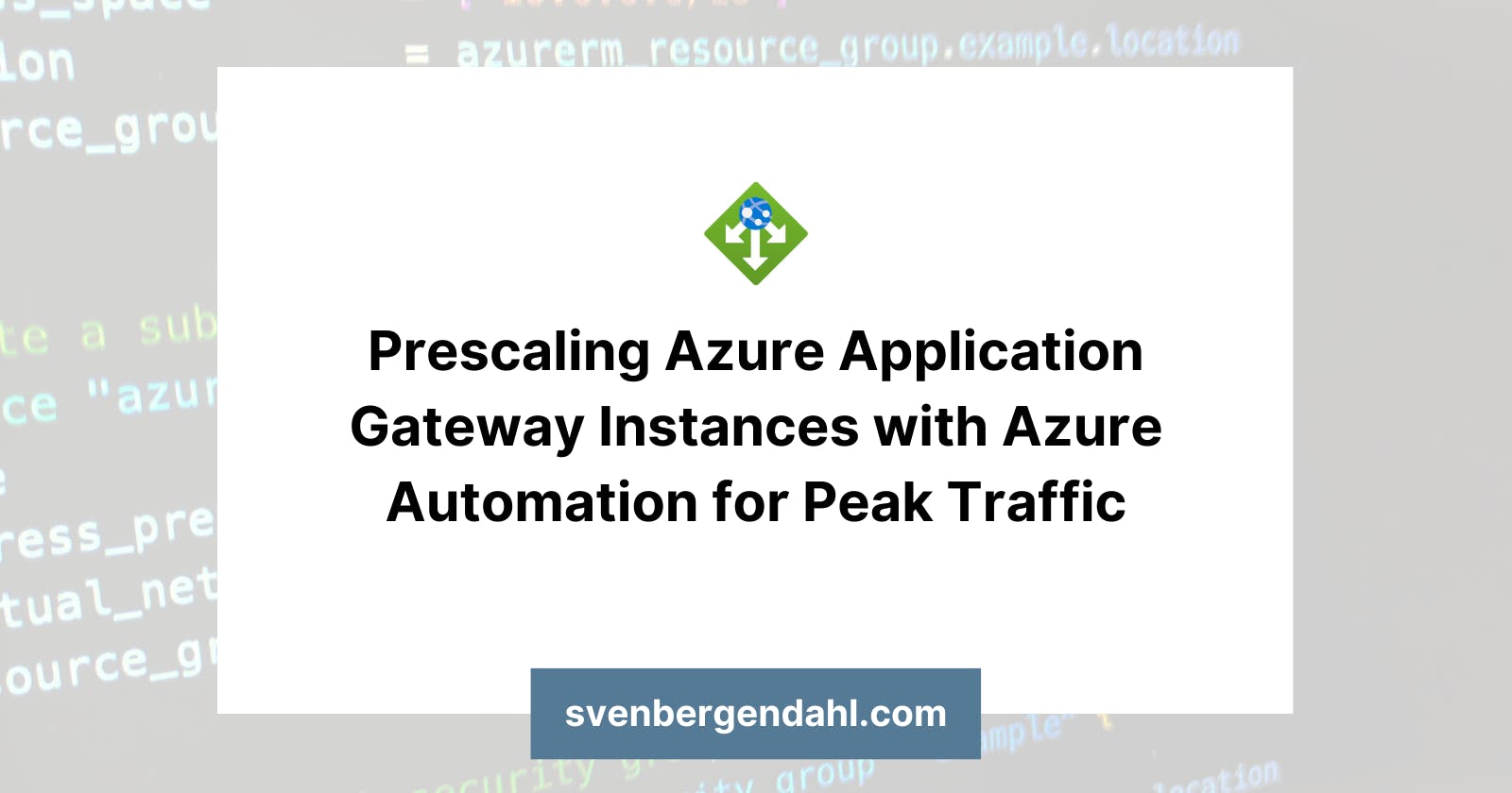 Prescaling Azure Application Gateway Instances with Azure Automation for Peak Traffic