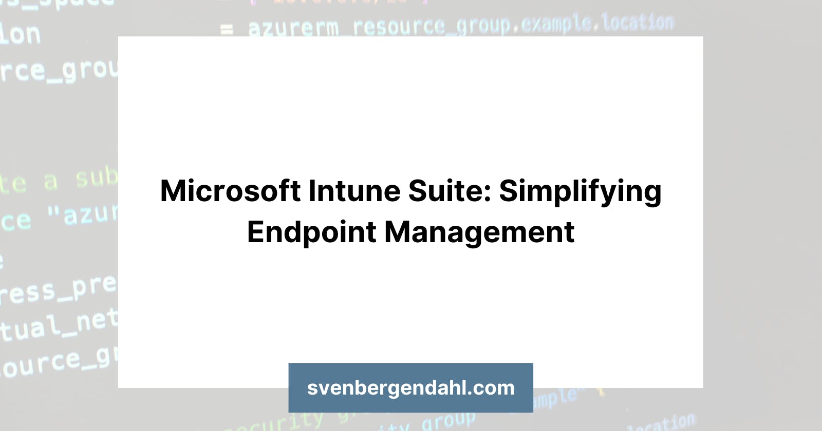 Microsoft Intune Suite: Simplifying Endpoint Management