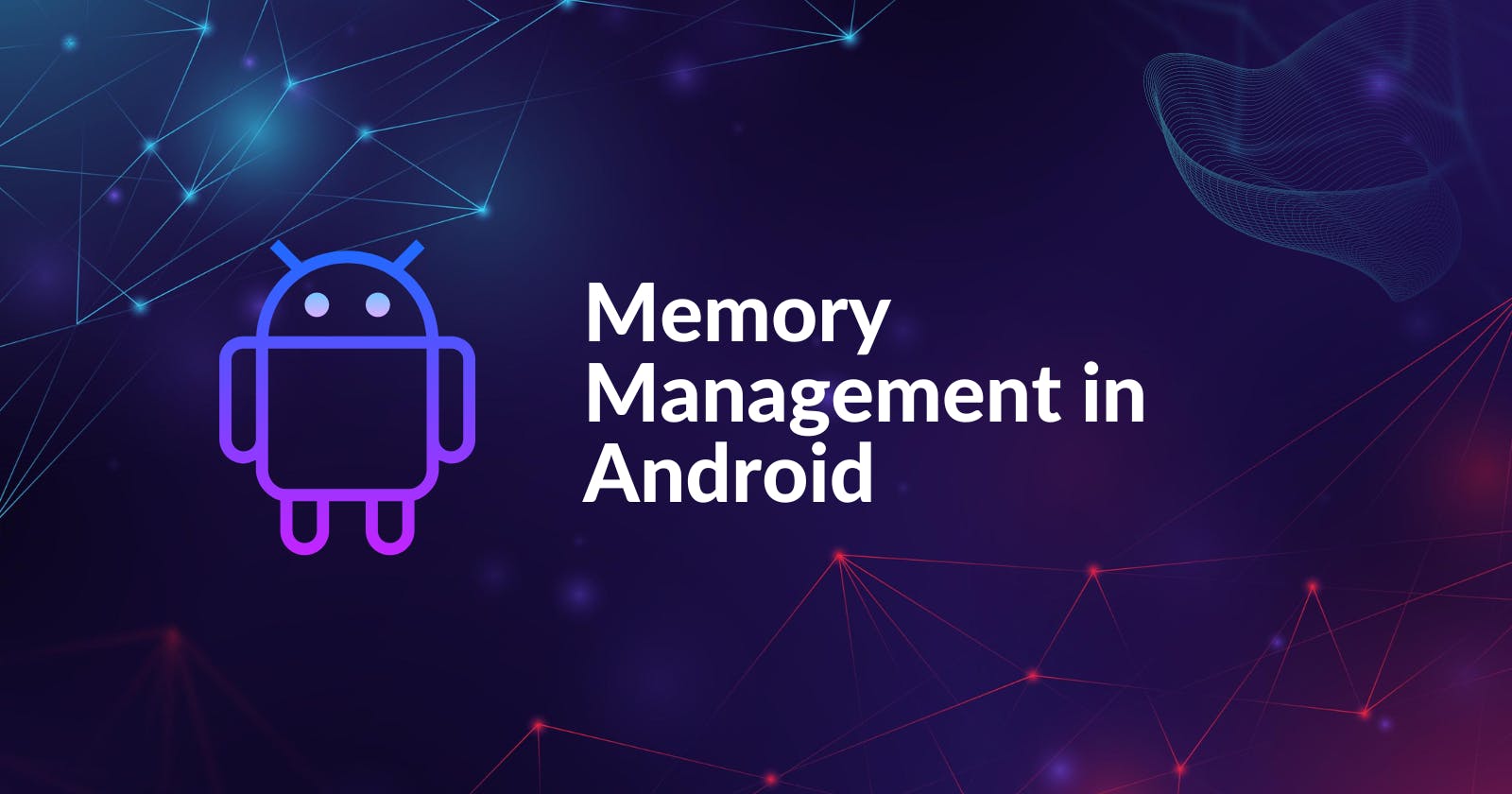 Understanding Android Memory Management: A Comprehensive Guide