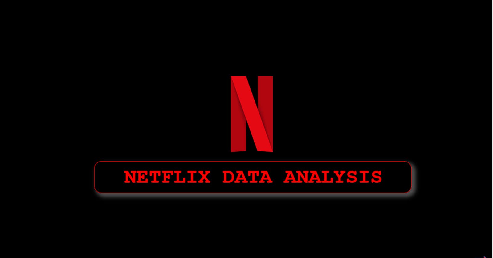 NETFLIX ANALYSIS(project 2 and experience)