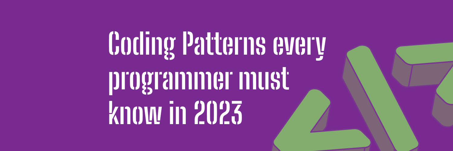 Coding Patterns every programmer must know in 2023