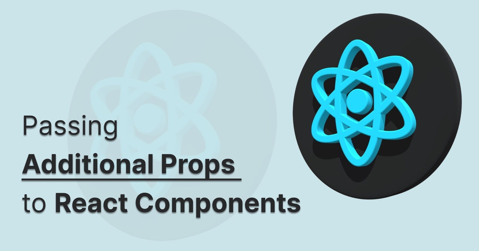 Easy Guide to Passing Additional Props to React Components
