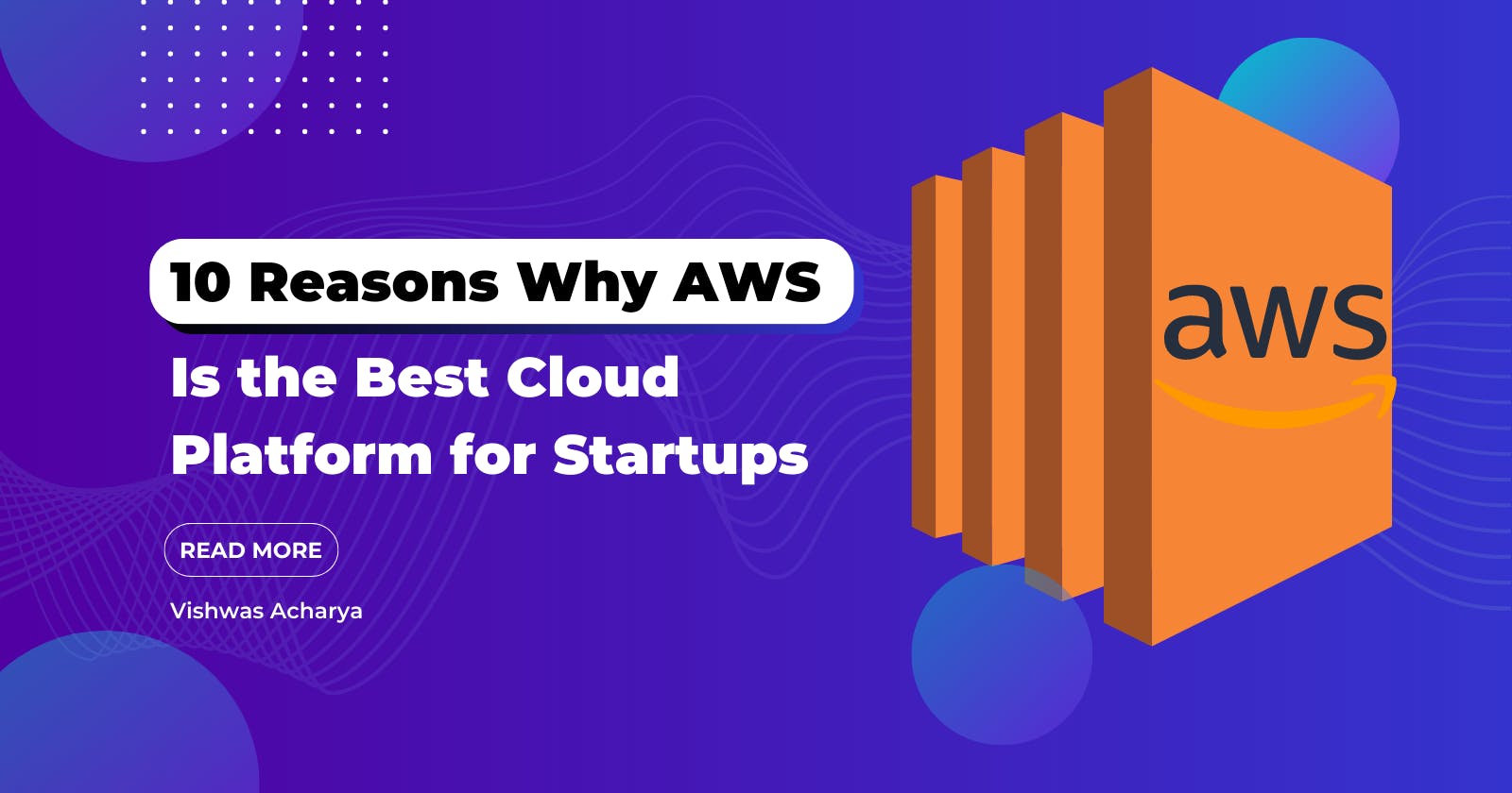 10 Reasons Why AWS Is the Best Cloud Platform for Startups
