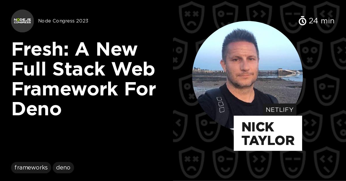 Nick Taylor’s talk, Fresh: a new full stack web framework for Deno
