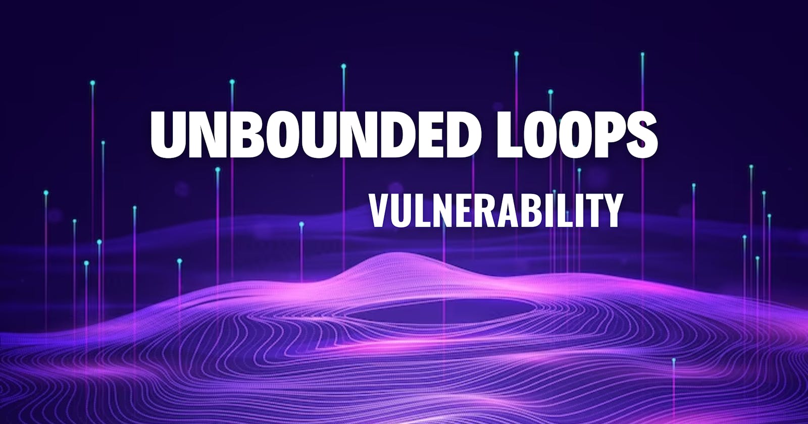 The Unbounded Loops Vulnerability: Denial of Service