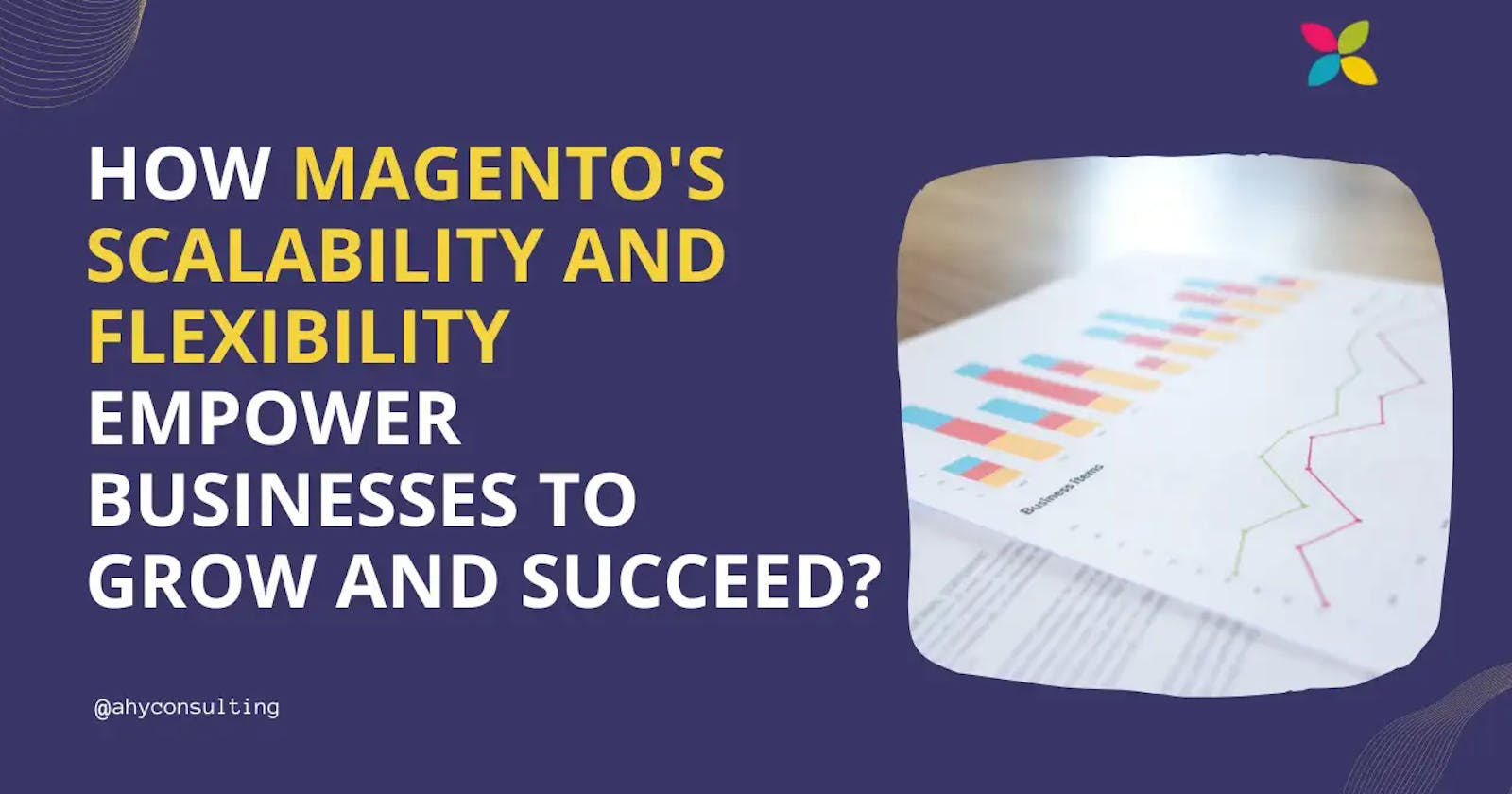 Enterprise eCommerce: How Magento's Scalability and Flexibility Empower Businesses to Grow and Succeed