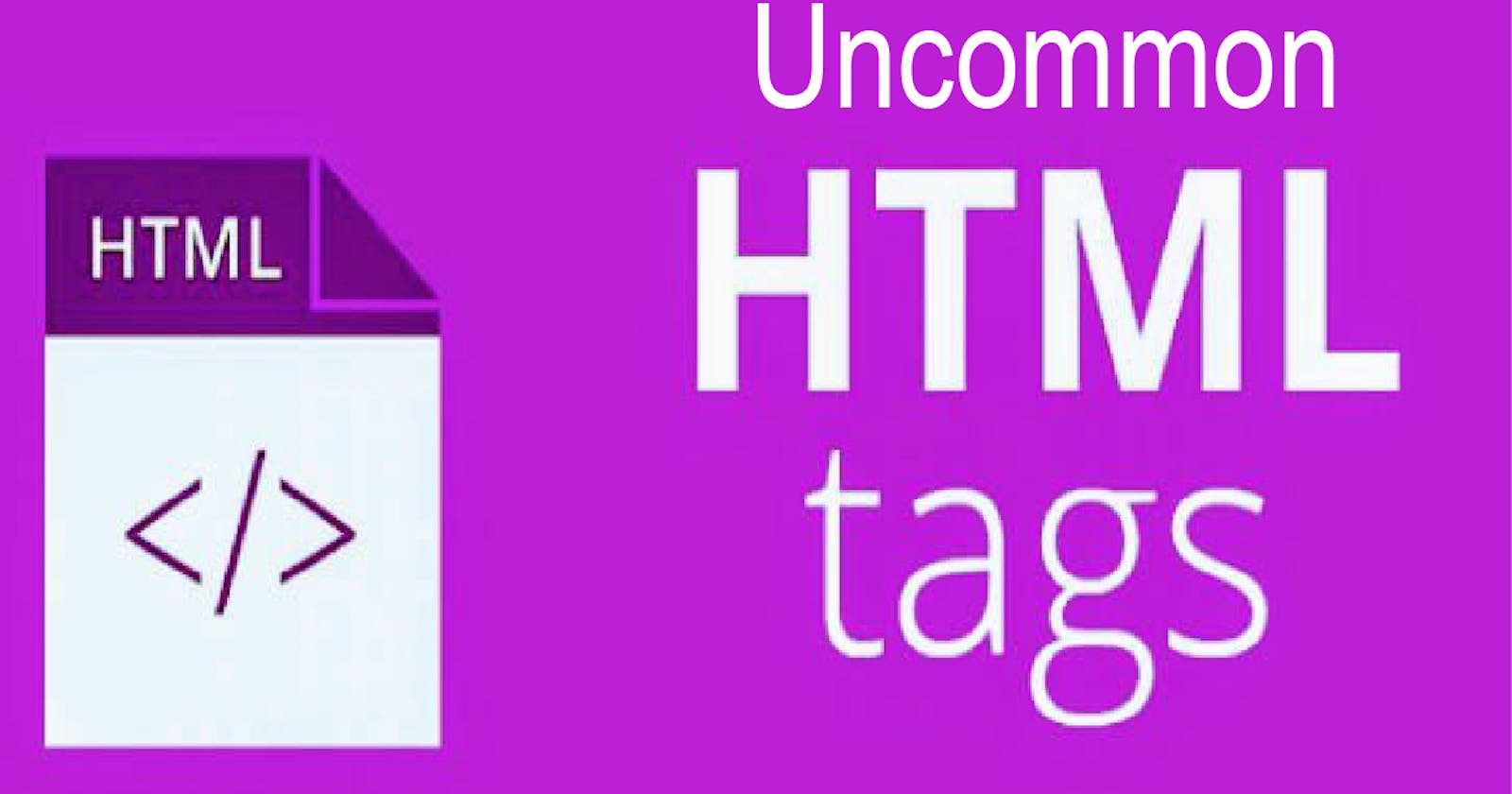 Uncommon HTML Tags